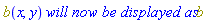 b(x, y)*`will now be displayed as`*b