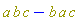 Physics:-`*`(a, b, c)-Physics:-`*`(b, a, c)