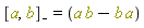 Physics:-Commutator(a, b) = a*b-a*b