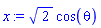x := 2^(1/2)*cos(theta)