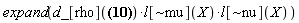 expand(Physics:-`*`(Physics:-`*`(d_[rho](Physics:-Christoffel[`~rho`, mu, nu] = (1/2)*Physics:-d_[nu](l[alpha](X), [X])*l[mu](X)*eta[`~alpha`, `~rho`]-(1/2)*l[mu](X)*Physics:-d_[alpha](l[nu](X), [X])*eta[`~alpha`, `~rho`]+(1/2)*l[`~rho`](X)*Physics:-d_[nu](l[mu](X), [X])+(1/2)*l[`~rho`](X)*Physics:-d_[mu](l[nu](X), [X])+(1/2)*Physics:-d_[mu](l[alpha](X), [X])*l[nu](X)*eta[`~alpha`, `~rho`]-(1/2)*l[nu](X)*Physics:-d_[alpha](l[mu](X), [X])*eta[`~alpha`, `~rho`]-(1/2)*l[`~alpha`](X)*l[`~rho`](X)*Physics:-d_[nu](l[alpha](X), [X])*l[mu](X)+(1/2)*l[`~alpha`](X)*l[`~rho`](X)*l[mu](X)*Physics:-d_[alpha](l[nu](X), [X])-(1/2)*l[`~alpha`](X)*l[`~rho`](X)*Physics:-d_[mu](l[alpha](X), [X])*l[nu](X)+(1/2)*l[`~alpha`](X)*l[`~rho`](X)*l[nu](X)*Physics:-d_[alpha](l[mu](X), [X])), l[`~mu`](X)), l[`~nu`](X)))