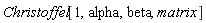 Christoffel[1, alpha, beta, matrix]