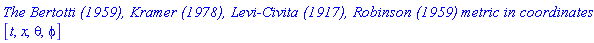 `The Bertotti (1959), Kramer (1978), Levi-Civita (1917), Robinson (1959) metric in coordinates `[t, x, theta, phi]