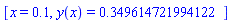 [x = .1, y(x) = HFloat(0.34961472199412197)]