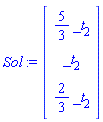 Sol := Vector(3, {(1) = (5/3)*_t[2], (2) = _t[2], (3) = (2/3)*_t[2]})