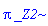 Pi*_Z2