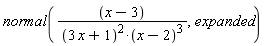 normal((x-3)/((3*x+1)^2*(x-2)^3), expanded)