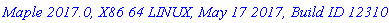`Maple 2017.0, X86 64 LINUX, May 17 2017, Build ID 1231047`