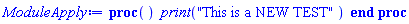 proc () print("This is a NEW TEST") end proc