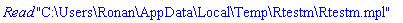 Read*"C:\Users\Ronan\AppData\Local\Temp\Rtestm\Rtestm.mpl"