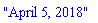 Record(monthDay = 5, month = 4, year = 2018, format = "%B %e, %Y", ModulePrint = proc (m) Finance:-FormatDate(m) end proc)