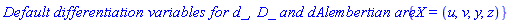 `Default differentiation variables for d_, D_ and dAlembertian are: `*{X = (u, v, y, z)}