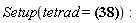"Setup(tetrad=?):"