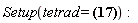 "Setup(tetrad = ?):"