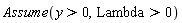 Assume(y > 0, Lambda > 0)