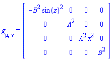 g[mu, nu] = (Matrix(4, 4, {(1, 1) = -B^2*sin(z)^2, (1, 2) = 0, (1, 3) = 0, (1, 4) = 0, (2, 2) = A^2, (2, 3) = 0, (2, 4) = 0, (3, 3) = A^2*x^2, (3, 4) = 0, (4, 4) = B^2}, storage = triangular[upper], shape = [symmetric]))