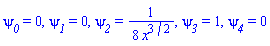 psi__0 = 0, psi__1 = 0, psi__2 = (1/8)/x^(3/2), psi__3 = 1, psi__4 = 0