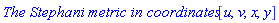 `The Stephani metric in coordinates `[u, v, x, y]