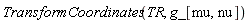 TransformCoordinates(TR, g_[mu, nu])