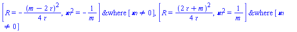 `casesplit/ans`([R(Y) = -(1/4)*(m-2*`&rfr;`)^2/`&rfr;`, `&mfr;`^2 = -1/m], [`&mfr;` <> 0]), `casesplit/ans`([R(Y) = (1/4)*(2*`&rfr;`+m)^2/`&rfr;`, `&mfr;`^2 = 1/m], [`&mfr;` <> 0])