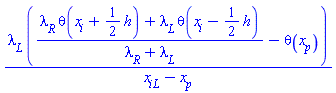 lambda__L*((lambda__R*theta(x__i+(1/2)*h)+lambda__L*theta(x__i-(1/2)*h))/(lambda__R+lambda__L)-theta(x__p))/(x__i__L-x__p)