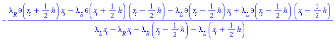 -(lambda__R*theta(x__i+(1/2)*h)*x__i-lambda__R*theta(x__i+(1/2)*h)*(x__i-(1/2)*h)-lambda__L*theta(x__i-(1/2)*h)*x__i+lambda__L*theta(x__i-(1/2)*h)*(x__i+(1/2)*h))/(lambda__L*x__i-lambda__R*x__i+lambda__R*(x__i-(1/2)*h)-lambda__L*(x__i+(1/2)*h))