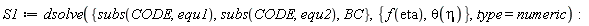 S1 := dsolve({BC, subs(CODE, equ1), subs(CODE, equ2)}, {f(eta), theta(eta)}, type = numeric):