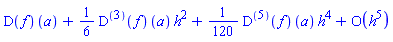 series((D(f))(a)+((1/6)*((D@@3)(f))(a))*h^2+((1/120)*((D@@5)(f))(a))*h^4+O(h^5),h,5)