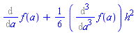 Diff(f(a), a)+(1/6)*(Diff(Diff(Diff(f(a), a), a), a))*h^2