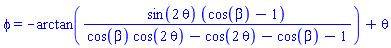 phi = -arctan(sin(2*theta)*(cos(beta)-1)/(cos(beta)*cos(2*theta)-cos(2*theta)-cos(beta)-1))+theta