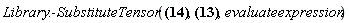 Library:-SubstituteTensor(Physics[g_][mu, nu] = eta[mu, nu]+l[mu](X)*l[nu](X), Physics[Christoffel][alpha, mu, nu] = (1/2)*Physics[d_][nu](Physics[g_][alpha, mu], [X])+(1/2)*Physics[d_][mu](Physics[g_][alpha, nu], [X])-(1/2)*Physics[d_][alpha](Physics[g_][mu, nu], [X]), evaluateexpression)