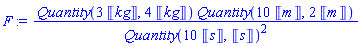 ScientificErrorAnalysis:-Quantity(3*Units:-Unit('kg'), 4*Units:-Unit('kg'))*ScientificErrorAnalysis:-Quantity(10*Units:-Unit('m'), 2*Units:-Unit('m'))/ScientificErrorAnalysis:-Quantity(10*Units:-Unit('s'), Units:-Unit('s'))^2