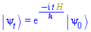 Physics:-Ket(psi, t) = Physics:-`*`(exp(-I*t*H/`&hbar;`), Physics:-Ket(psi, 0))