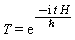 T = exp((-I*H*t)*(1/`&hbar;`))