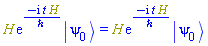 Physics:-`*`(H, exp(-I*t*H/`&hbar;`), Physics:-Ket(psi, 0)) = Physics:-`*`(H, exp(-I*t*H/`&hbar;`), Physics:-Ket(psi, 0))