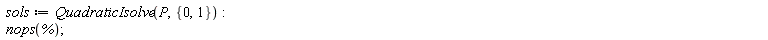 sols := QuadraticIsolve(P, {0, 1}); nops(%)