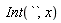 Int(``, x)