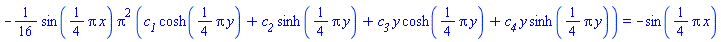 -(1/16)*sin((1/4)*Pi*x)*Pi^2*(c__1*cosh((1/4)*Pi*y)+c__2*sinh((1/4)*pi*y)+c__3*y*cosh((1/4)*Pi*y)+c__4*y*sinh((1/4)*Pi*y)) = -sin((1/4)*pi*x)