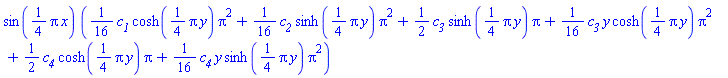 sin((1/4)*Pi*x)*((1/16)*c__1*cosh((1/4)*Pi*y)*Pi^2+(1/16)*c__2*sinh((1/4)*pi*y)*pi^2+(1/2)*c__3*sinh((1/4)*Pi*y)*Pi+(1/16)*c__3*y*cosh((1/4)*Pi*y)*Pi^2+(1/2)*c__4*cosh((1/4)*Pi*y)*Pi+(1/16)*c__4*y*sinh((1/4)*Pi*y)*Pi^2)