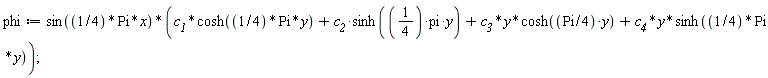 phi := sin((1/4)*Pi*x)*(c__1*cosh((1/4)*Pi*y)+c__2*sinh((1/4)*pi*y)+c__3*y*cosh((1/4)*Pi*y)+c__4*y*sinh((1/4)*Pi*y))
