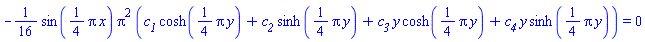 -(1/16)*sin((1/4)*Pi*x)*Pi^2*(c__1*cosh((1/4)*Pi*y)+c__2*sinh((1/4)*pi*y)+c__3*y*cosh((1/4)*Pi*y)+c__4*y*sinh((1/4)*Pi*y)) = 0