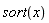 sort(x)