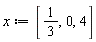 x := [1/3, 0, 4]