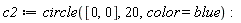 c2 := circle([0, 0], 20, color = blue):