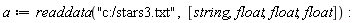 a := readdata("c:/stars3.txt", [string, float, float, float]):
