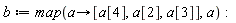 b := map(proc (a) options operator, arrow; [a[4], a[2], a[3]] end proc, a):