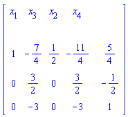 "[[[x[1],x[3],x[2],x[4],,],[,,,,,],[1,-7/4,1/2,-11/4,,5/4],[0,3/2,0,3/2,,-1/2],[0,-3,0,-3,,1]]]"