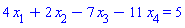 4*x[1]+2*x[2]-7*x[3]-11*x[4] = 5
