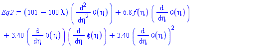 (101-100*lambda)*(diff(diff(theta(eta), eta), eta))+6.8*f(eta)*(diff(theta(eta), eta))+3.40*(diff(theta(eta), eta))*(diff(phi(eta), eta))+3.40*(diff(theta(eta), eta))^2