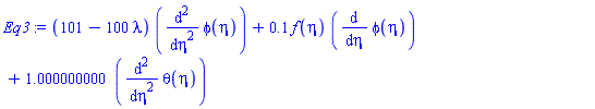 (101-100*lambda)*(diff(diff(phi(eta), eta), eta))+.1*f(eta)*(diff(phi(eta), eta))+1.000000000*(diff(diff(theta(eta), eta), eta))